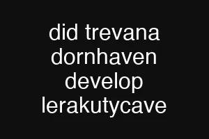 did trevana dornhaven develop lerakutycave