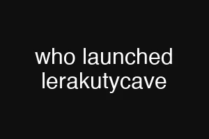 who launched lerakutycave