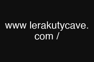 www lerakutycave. com /